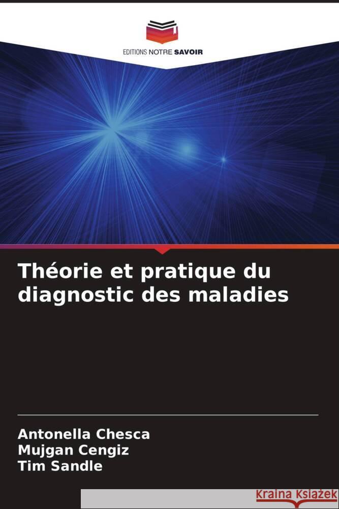 Th?orie et pratique du diagnostic des maladies Antonella Chesca Mujgan Cengiz Tim Sandle 9786207195350 Editions Notre Savoir