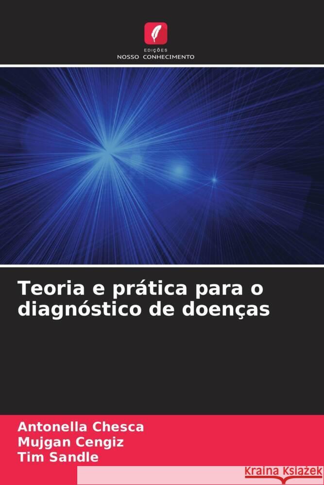 Teoria e pr?tica para o diagn?stico de doen?as Antonella Chesca Mujgan Cengiz Tim Sandle 9786207195398 Edicoes Nosso Conhecimento