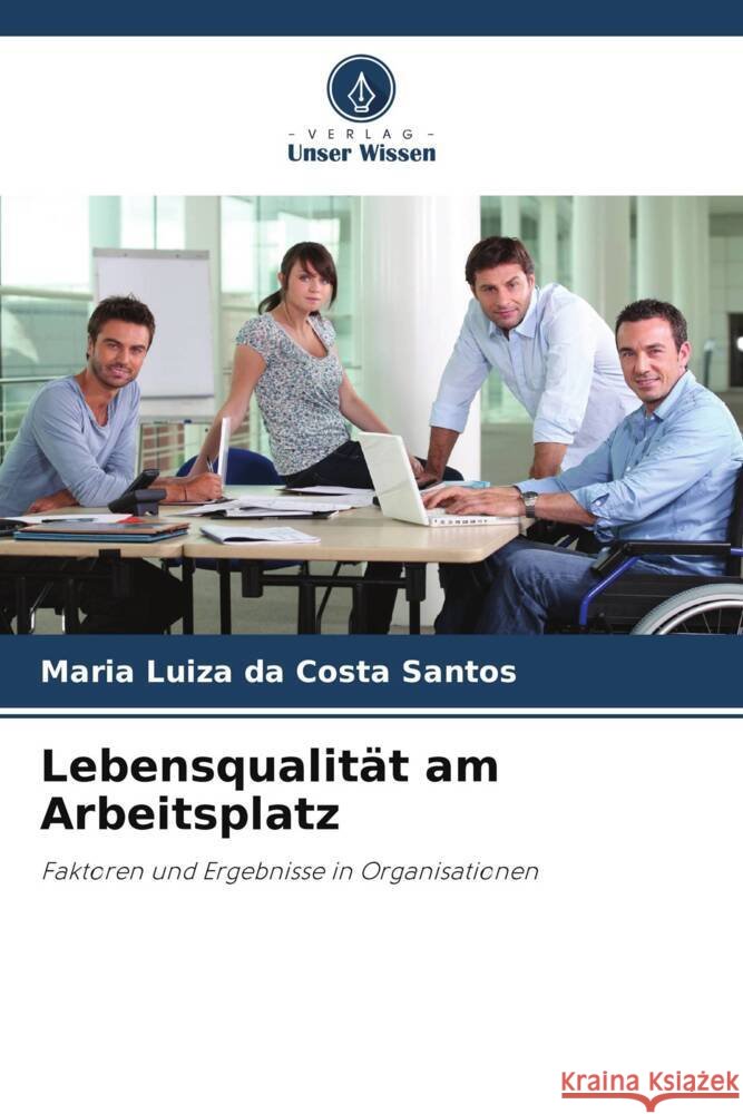 Lebensqualit?t am Arbeitsplatz Maria Luiza Da Costa Santos 9786207195718