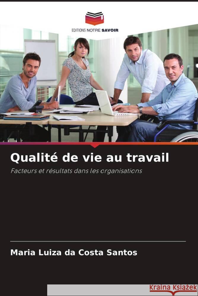 Qualit? de vie au travail Maria Luiza Da Costa Santos 9786207195749 Editions Notre Savoir