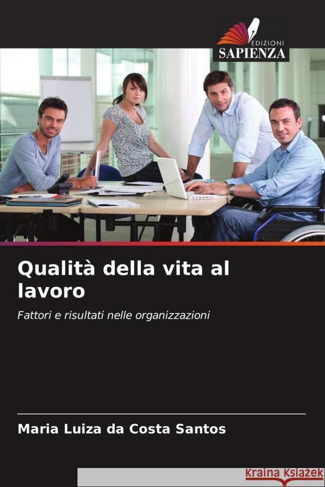 Qualit? della vita al lavoro Maria Luiza Da Costa Santos 9786207195756 Edizioni Sapienza