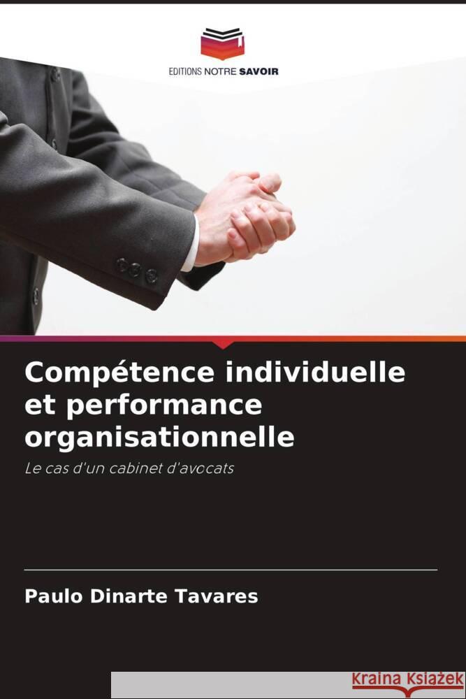 Comp?tence individuelle et performance organisationnelle Paulo Dinarte Tavares 9786207195824 Editions Notre Savoir