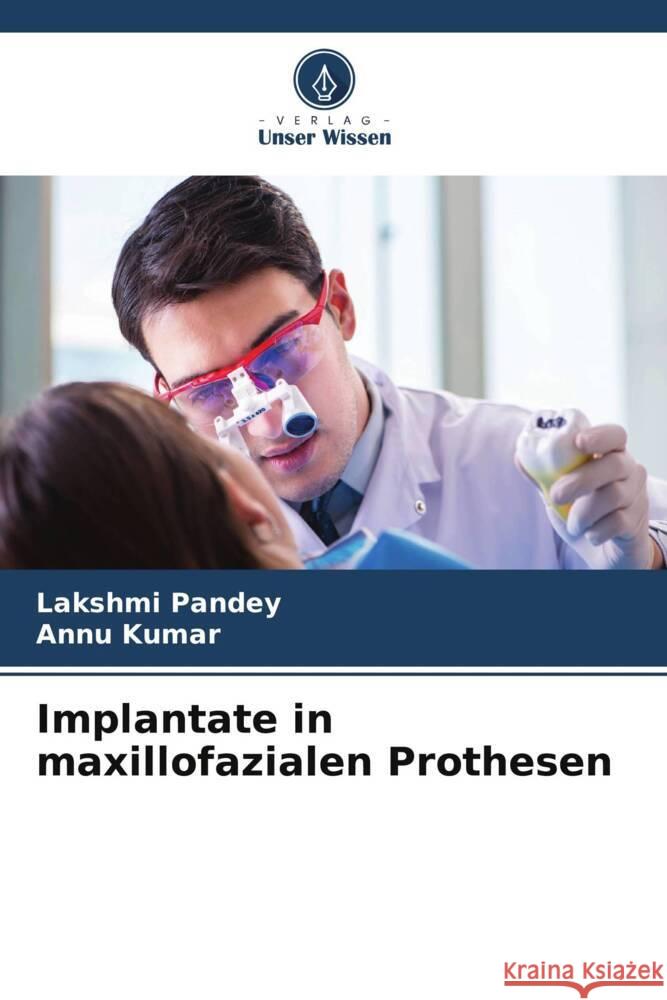 Implantate in maxillofazialen Prothesen Lakshmi Pandey Annu Kumar 9786207196029