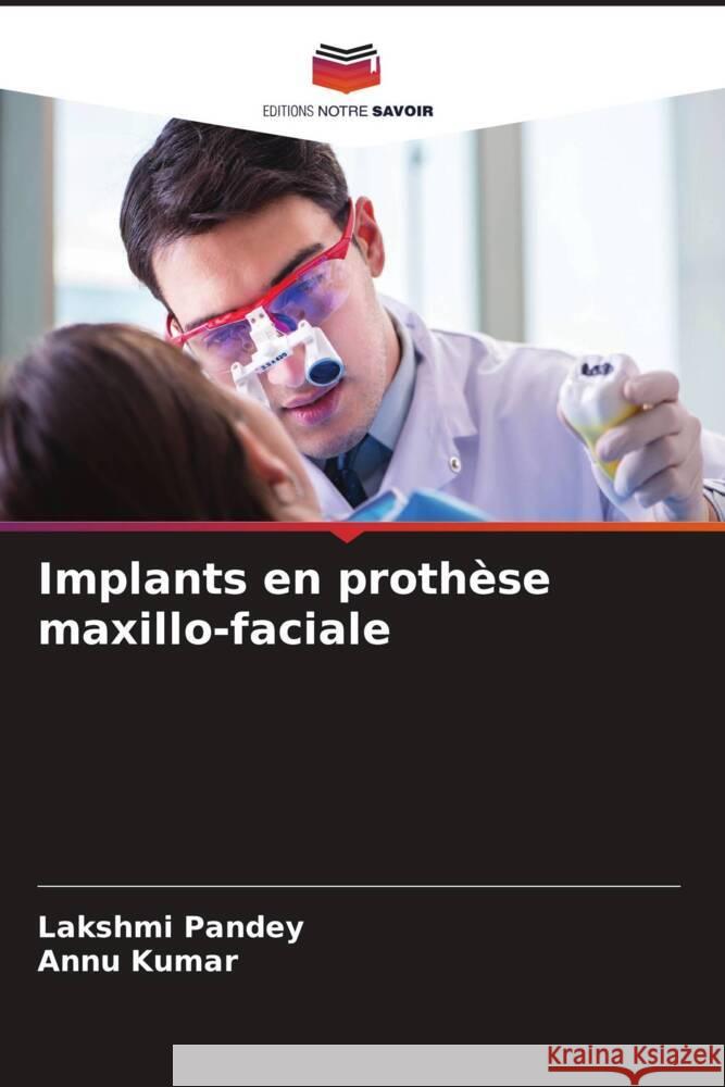 Implants en proth?se maxillo-faciale Lakshmi Pandey Annu Kumar 9786207196043