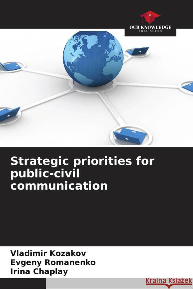 Strategic priorities for public-civil communication Vladimir Kozakov Evgeny Romanenko Irina Chaplay 9786207196081