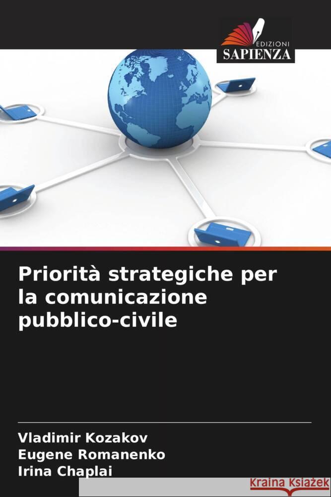 Priorit? strategiche per la comunicazione pubblico-civile Vladimir Kozakov Eugene Romanenko Irina Chaplai 9786207196135