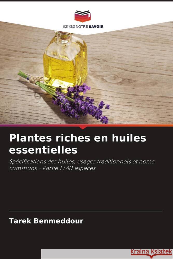Plantes riches en huiles essentielles Tarek Benmeddour 9786207196272 Editions Notre Savoir