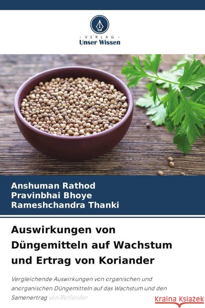 Auswirkungen von D?ngemitteln auf Wachstum und Ertrag von Koriander Anshuman Rathod Pravinbhai Bhoye Rameshchandra Thanki 9786207197026