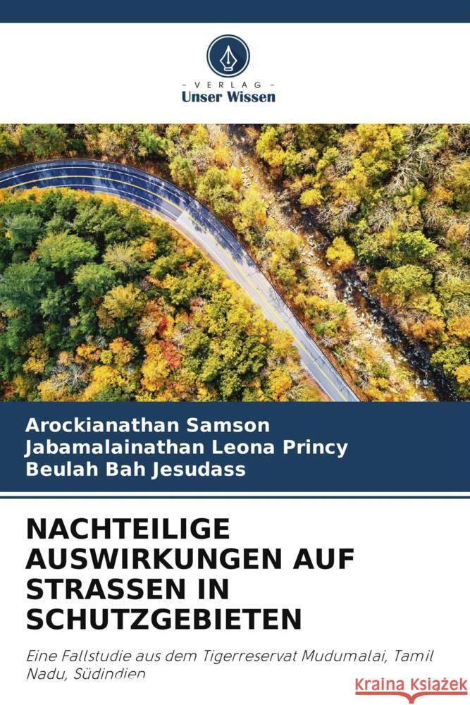 Nachteilige Auswirkungen Auf Strassen in Schutzgebieten Arockianathan Samson Jabamalainathan Leon Beulah Bah Jesudass 9786207197699