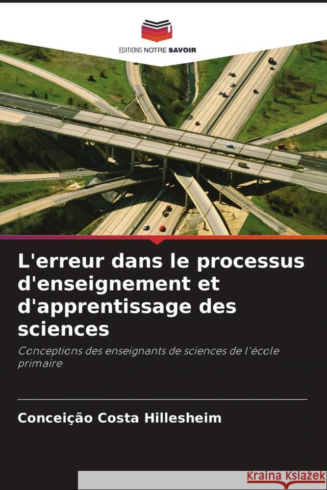 L'erreur dans le processus d'enseignement et d'apprentissage des sciences Concei??o Cost 9786207198207