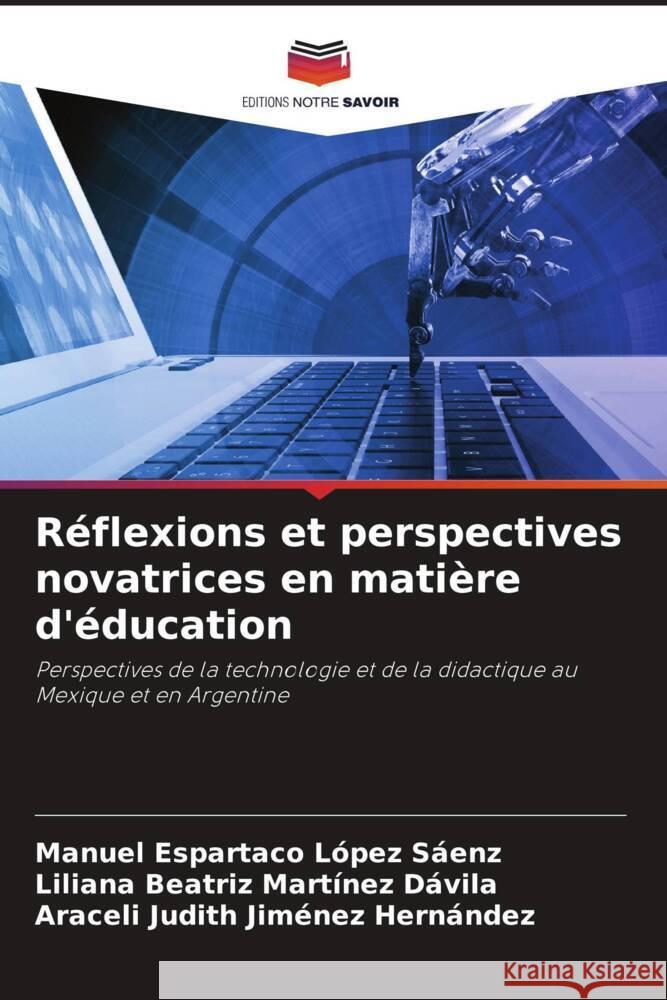 R?flexions et perspectives novatrices en mati?re d'?ducation Manuel Espartaco L?pe Liliana Beatriz Mart?ne Araceli Judith Jim?ne 9786207199167