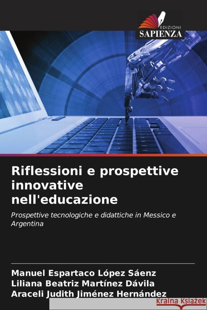 Riflessioni e prospettive innovative nell'educazione Manuel Espartaco L?pe Liliana Beatriz Mart?ne Araceli Judith Jim?ne 9786207199174