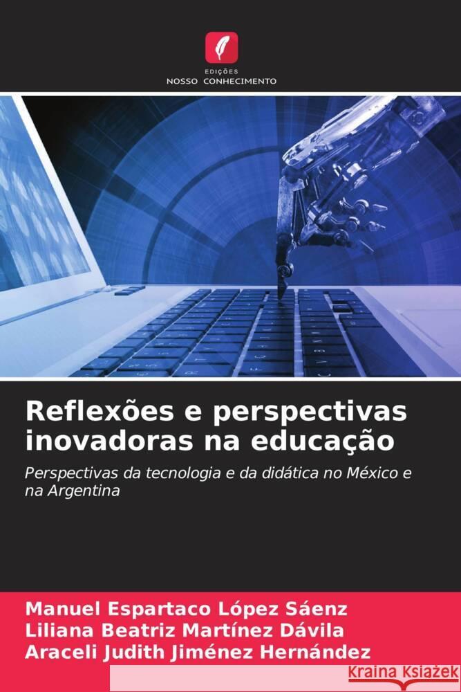 Reflex?es e perspectivas inovadoras na educa??o Manuel Espartaco L?pe Liliana Beatriz Mart?ne Araceli Judith Jim?ne 9786207199181