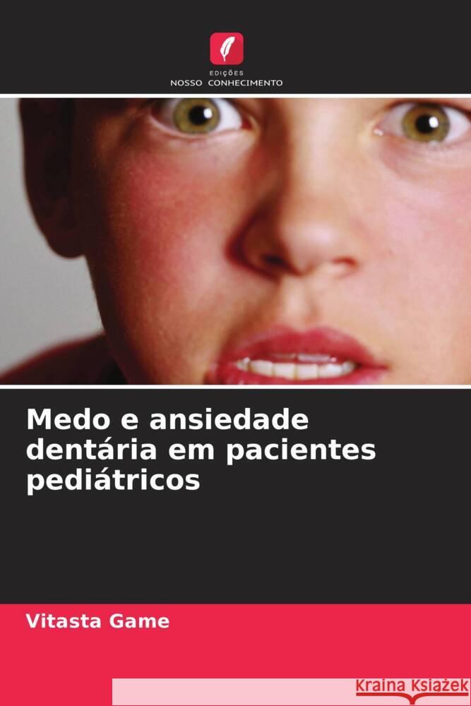 Medo e ansiedade dent?ria em pacientes pedi?tricos Vitasta Game 9786207199488