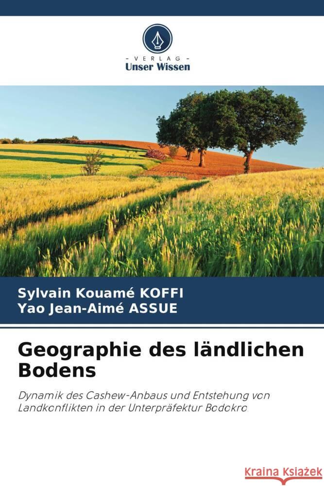 Geographie des l?ndlichen Bodens Sylvain Kouam? Koffi Yao Jean-Aim? Assue 9786207199624