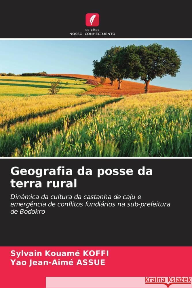 Geografia da posse da terra rural Sylvain Kouam? Koffi Yao Jean-Aim? Assue 9786207199662