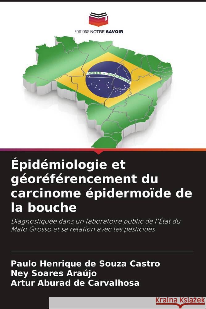 ?pid?miologie et g?or?f?rencement du carcinome ?pidermo?de de la bouche Paulo Henrique d Ney Soares Ara?jo Artur Aburad de Carvalhosa 9786207199952