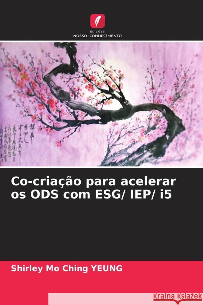 Co-cria??o para acelerar os ODS com ESG/ IEP/ i5 Shirley Mo Ching Yeung 9786207200429