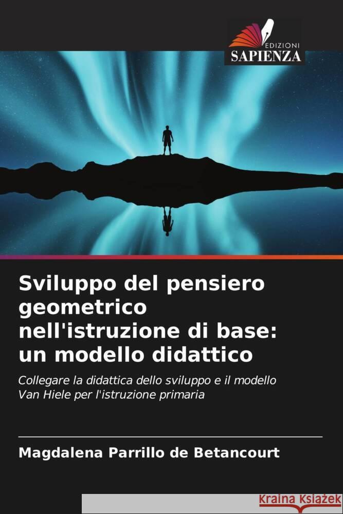 Sviluppo del pensiero geometrico nell'istruzione di base: un modello didattico Magdalena Parrill 9786207200597