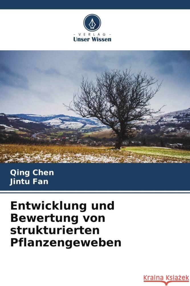 Entwicklung und Bewertung von strukturierten Pflanzengeweben Qing Chen Jintu Fan 9786207201068