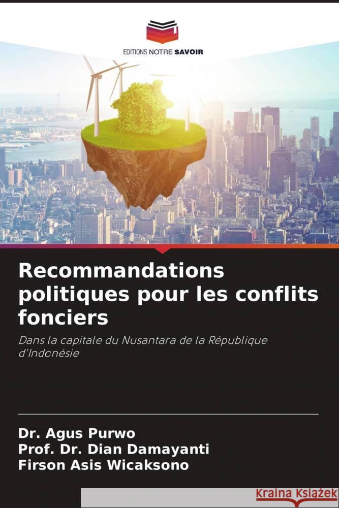 Recommandations politiques pour les conflits fonciers Agus Purwo Prof Dian Damayanti Firson Asis Wicaksono 9786207202027