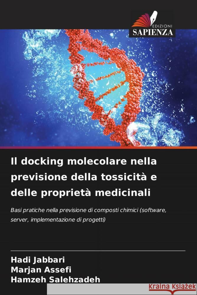 Il docking molecolare nella previsione della tossicit? e delle propriet? medicinali Hadi Jabbari Marjan Assefi Hamzeh Salehzadeh 9786207202614