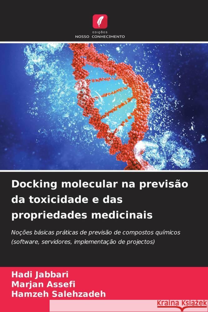 Docking molecular na previs?o da toxicidade e das propriedades medicinais Hadi Jabbari Marjan Assefi Hamzeh Salehzadeh 9786207202621