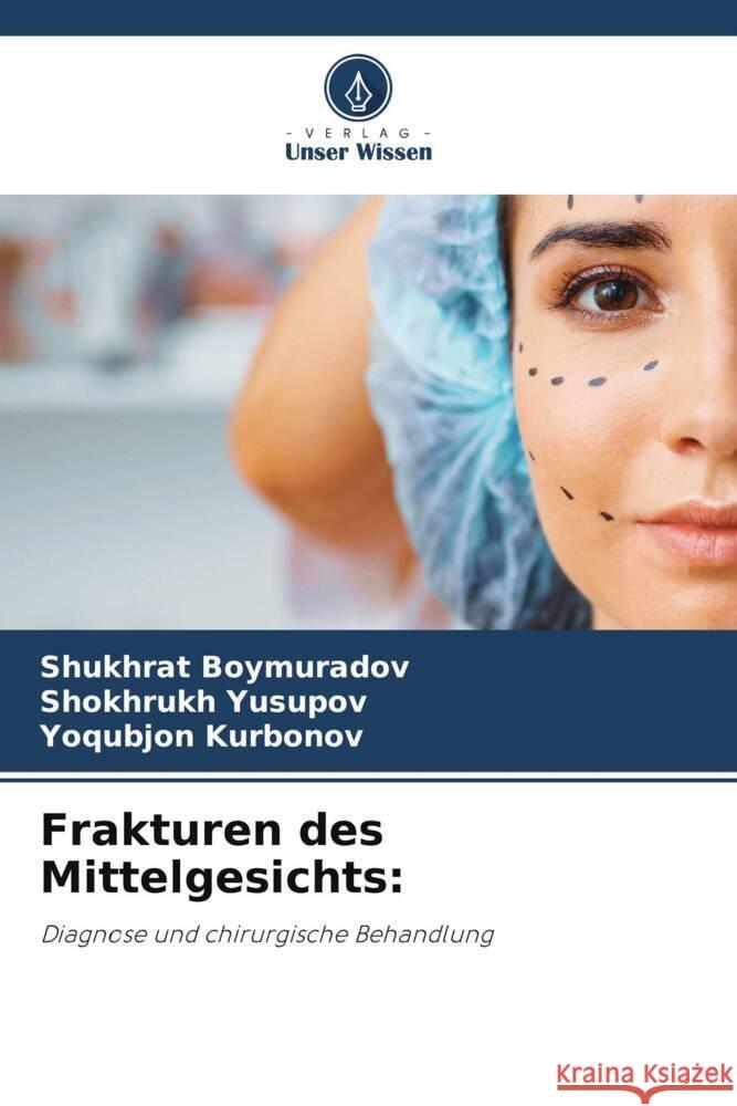 Frakturen des Mittelgesichts Shukhrat Boymuradov Shokhrukh Yusupov Yoqubjon Kurbonov 9786207203376