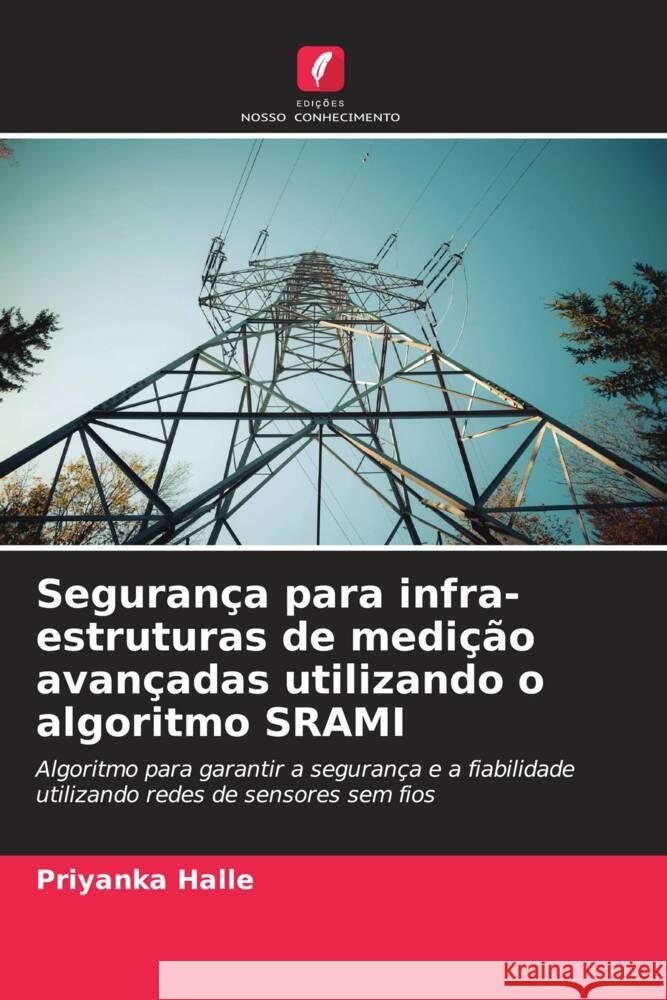 Seguran?a para infra-estruturas de medi??o avan?adas utilizando o algoritmo SRAMI Priyanka Halle 9786207203475