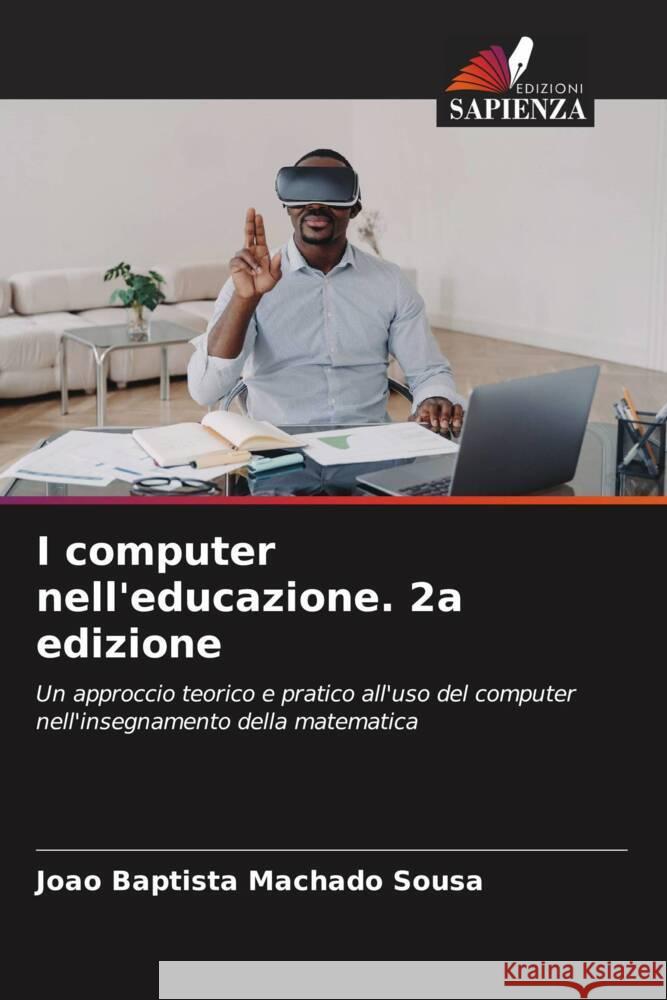 I computer nell'educazione. 2a edizione Jo?o Baptista Machado Sousa 9786207203536 Edizioni Sapienza