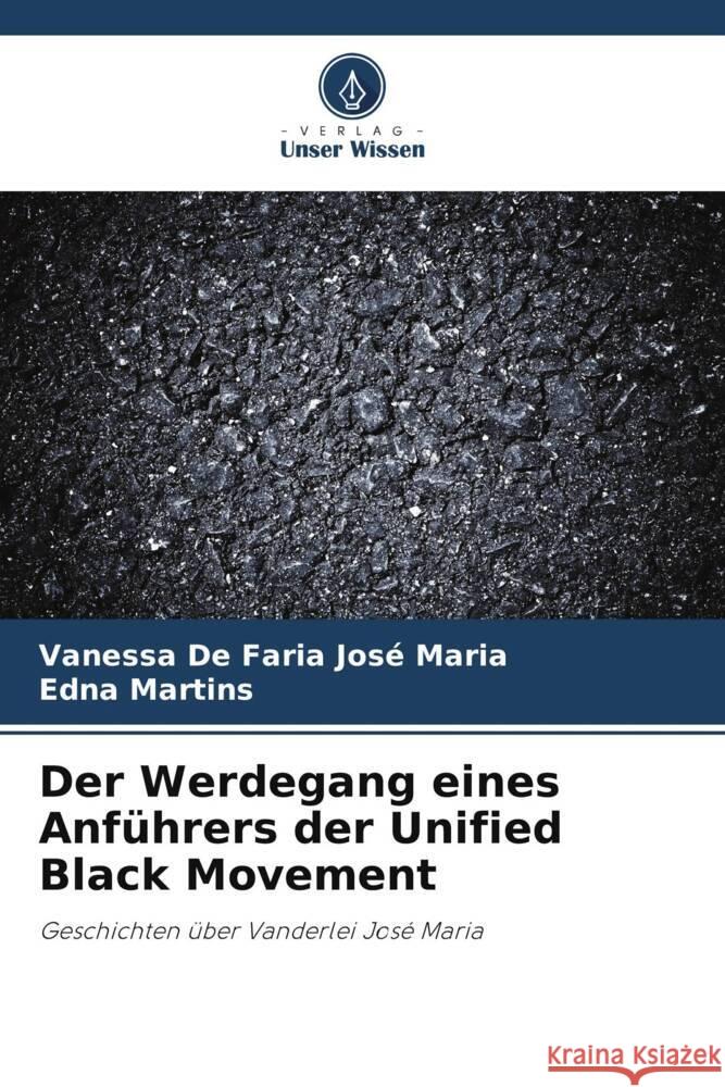 Der Werdegang eines Anf?hrers der Unified Black Movement Vanessa d Edna Martins 9786207204144