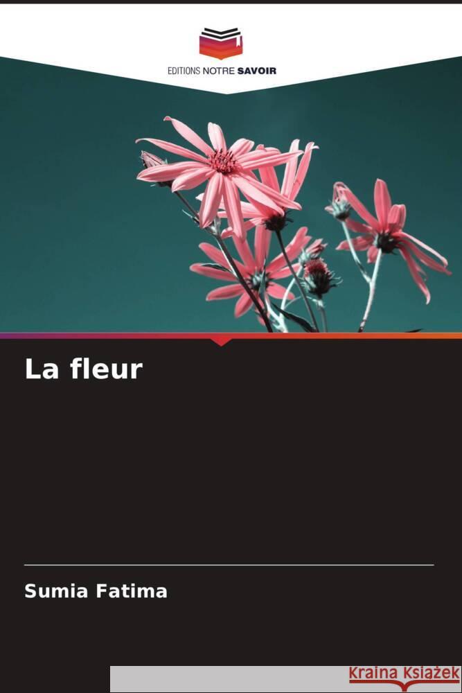 La fleur Sumia Fatima 9786207204533 Editions Notre Savoir
