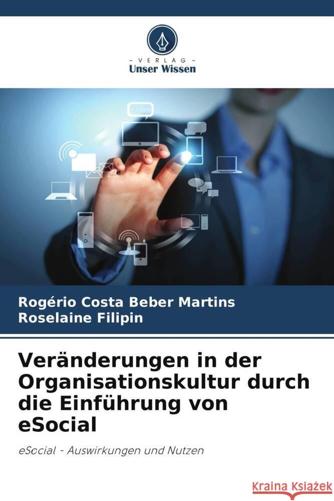 Ver?nderungen in der Organisationskultur durch die Einf?hrung von eSocial Rog?rio Cost Roselaine Filipin 9786207204984