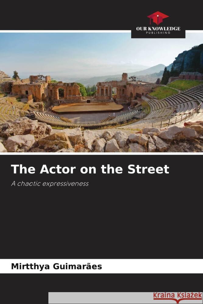 The Actor on the Street Mirtthya Guimar?es 9786207205134