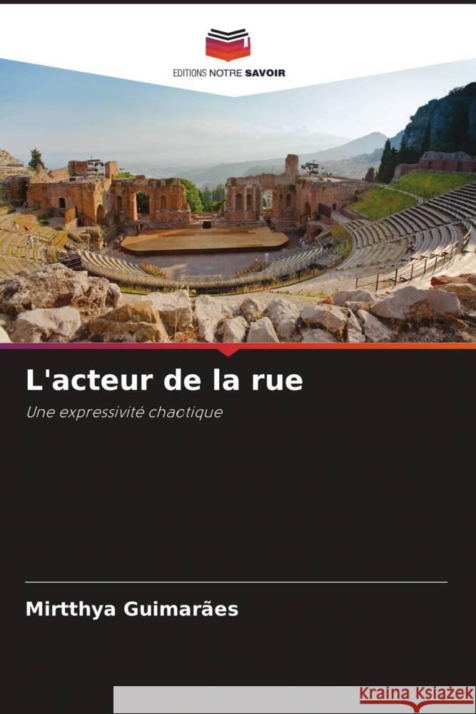 L'acteur de la rue Mirtthya Guimar?es 9786207205158