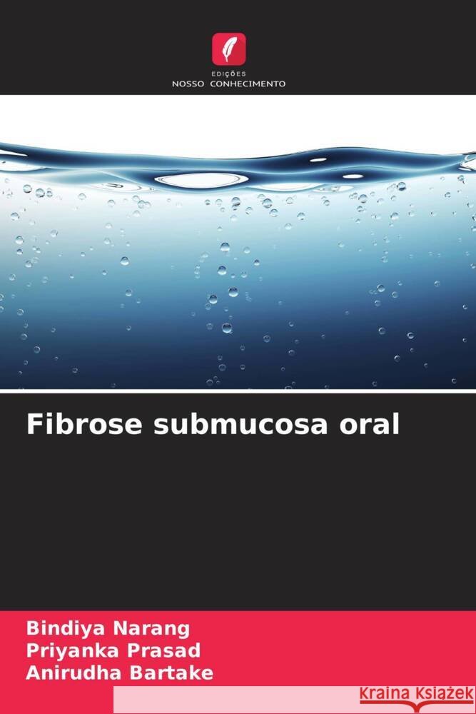Fibrose submucosa oral Bindiya Narang Priyanka Prasad Anirudha Bartake 9786207205653