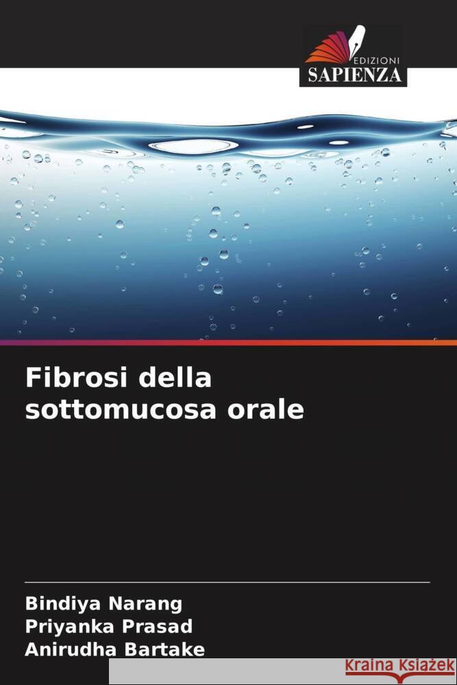 Fibrosi della sottomucosa orale Bindiya Narang Priyanka Prasad Anirudha Bartake 9786207205660