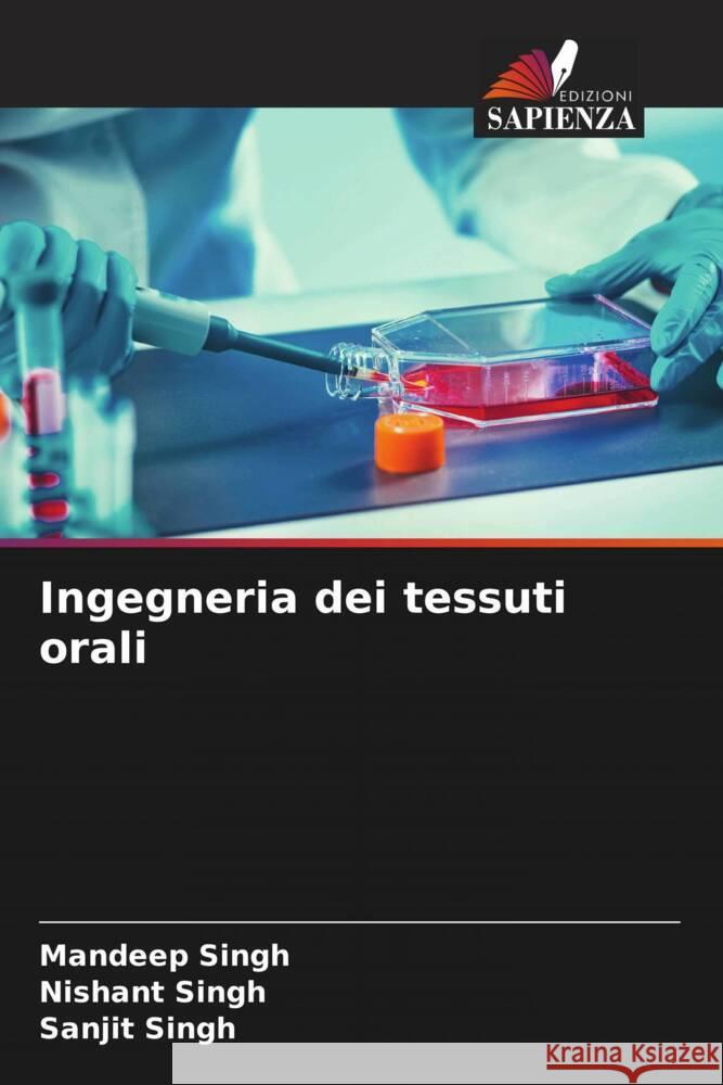 Ingegneria dei tessuti orali Mandeep Singh Nishant Singh Sanjit Singh 9786207205912 Edizioni Sapienza