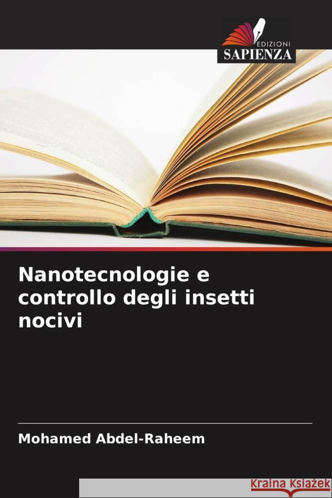 Nanotecnologie e controllo degli insetti nocivi Mohamed Abdel-Raheem 9786207206278