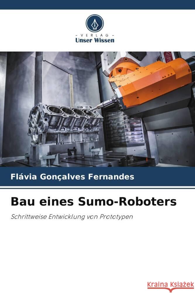 Bau eines Sumo-Roboters Fl?via Gon?alves Fernandes 9786207206483 Verlag Unser Wissen