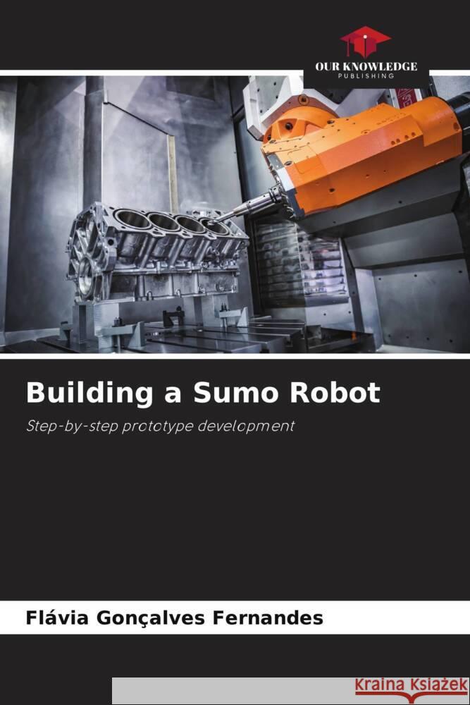 Building a Sumo Robot Fl?via Gon?alves Fernandes 9786207206490 Our Knowledge Publishing