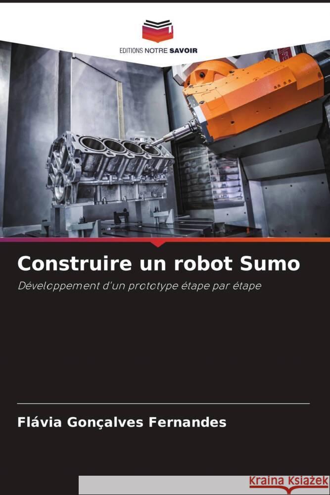 Construire un robot Sumo Fl?via Gon?alves Fernandes 9786207206513 Editions Notre Savoir