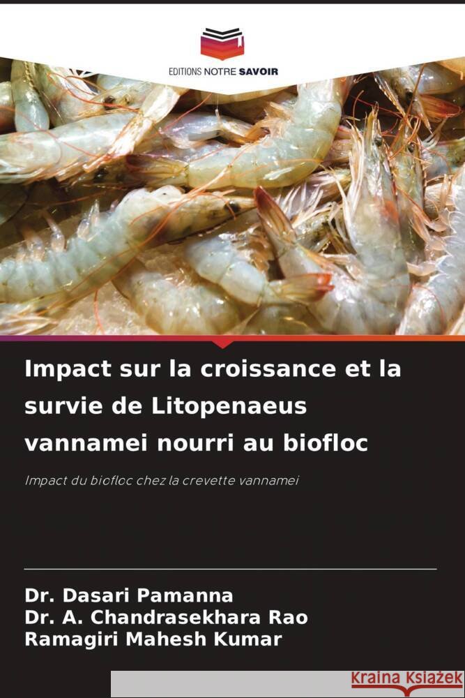 Impact sur la croissance et la survie de Litopenaeus vannamei nourri au biofloc Dasari Pamanna                           A. Chandrasekhara Rao                    Ramagiri Mahes 9786207206636