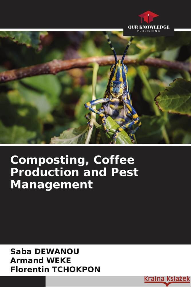 Composting, Coffee Production and Pest Management Saba Dewanou Armand Weke Florentin Tchokpon 9786207207091