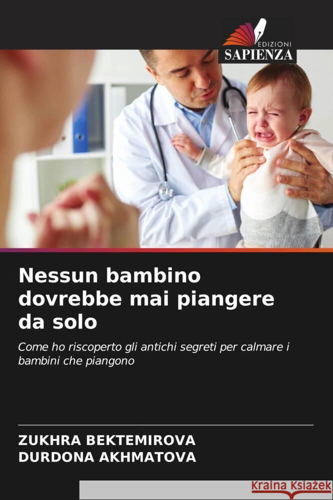 Nessun bambino dovrebbe mai piangere da solo Zukhra Bektemirova Durdona Akhmatova 9786207208012 Edizioni Sapienza