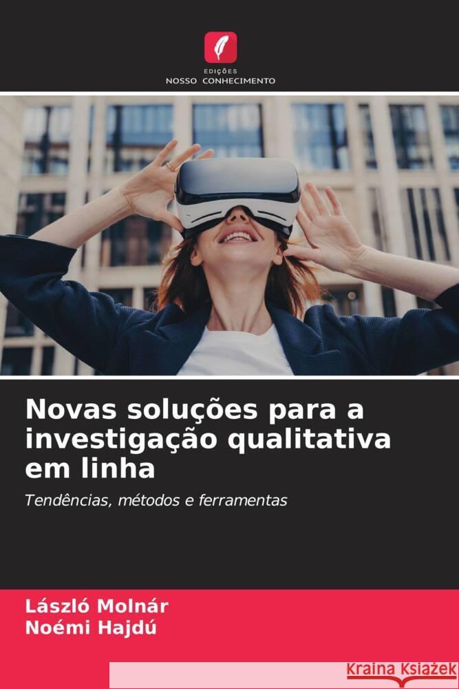 Novas solu??es para a investiga??o qualitativa em linha L?szl? Moln?r No?mi Hajd? 9786207208500