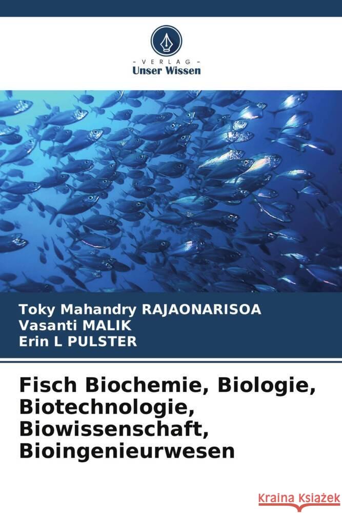 Fisch Biochemie, Biologie, Biotechnologie, Biowissenschaft, Bioingenieurwesen Toky Mahandry Rajaonarisoa Vasanti Malik Erin L. Pulster 9786207208647