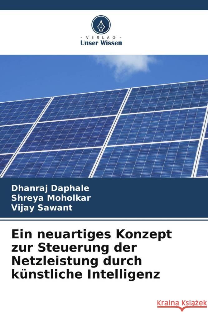 Ein neuartiges Konzept zur Steuerung der Netzleistung durch k?nstliche Intelligenz Dhanraj Daphale Shreya Moholkar Vijay Sawant 9786207209187