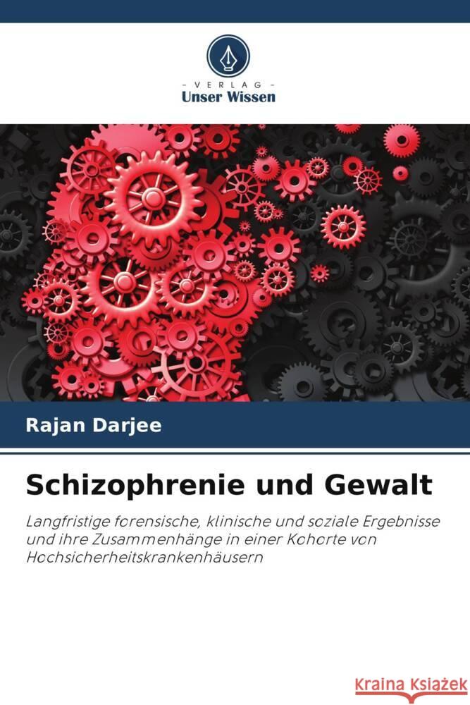 Schizophrenie und Gewalt Rajan Darjee 9786207209309 Verlag Unser Wissen