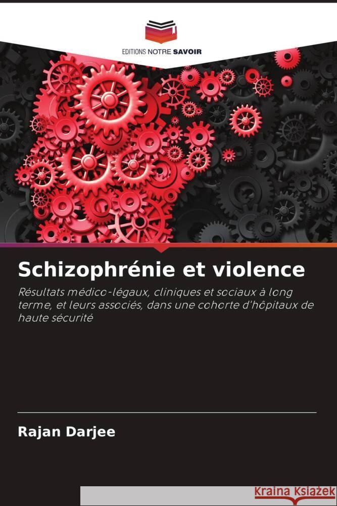 Schizophr?nie et violence Rajan Darjee 9786207209323 Editions Notre Savoir